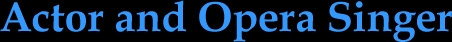 Actor and Opera Singer